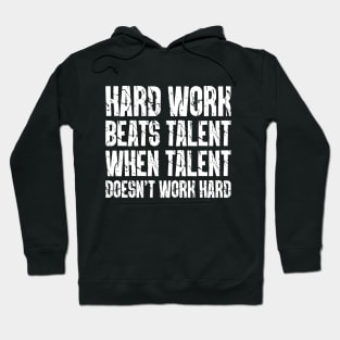 Hard Work Beats Talent When Talent Doesn’t Work Hard Hoodie